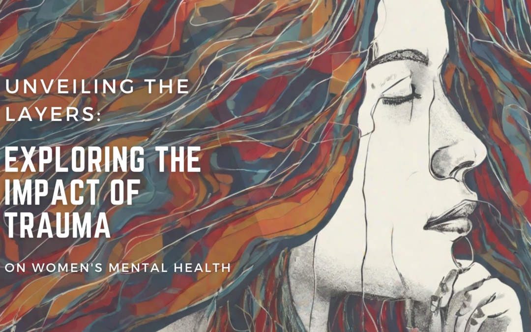 Exploring the Impact of Trauma on Women's Mental Health