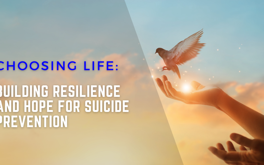 Choosing Life: Building Resilience and Hope for Suicide Prevention